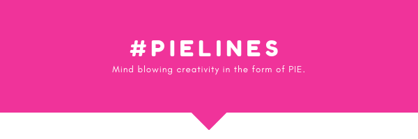 pink graphic that says #pielines Mind blowing creativity in the form of pie